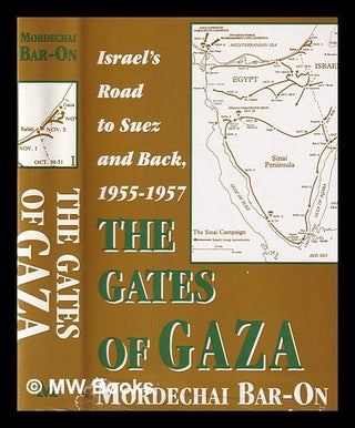 Item #383414 The gates of Gaza : Israel's road to Suez and back, 1955-1957 / Mordechai Bar-On....