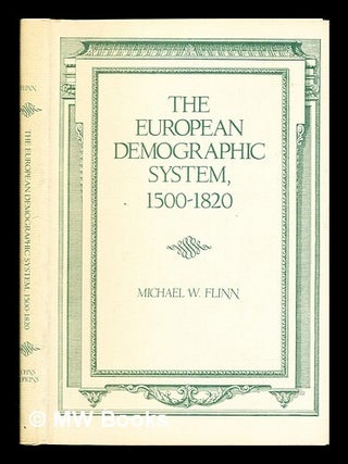 Item #383499 The European demographic system, 1500-1820 / Michael W. Flinn. Michael W. Flinn,...