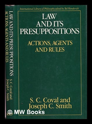 Item #383516 Law and its presuppositions : actions, agents, and rules / S.C. Coval and J.C....