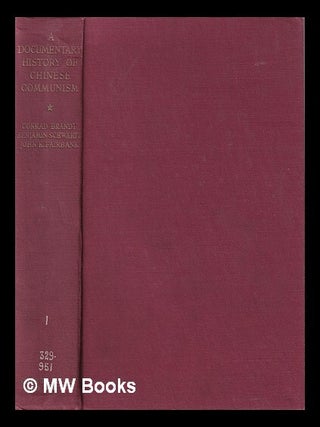 Item #383541 A documentary history of Chinese communism / by Conrad Brandt, Benjamin Schwartz and...