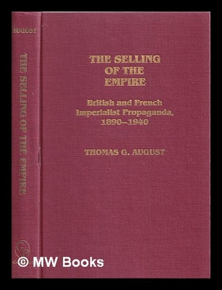 Item #383791 The selling of the empire : British and French imperialist propaganda, 1890-1940 /...