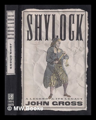 Item #383818 Shylock : a legend and its legacy / John Gross. John Gross