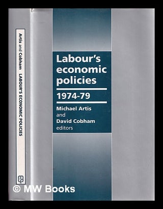 Item #383933 Labour's economic policies 1974-1979 / Michael Artis and David Cobham, editors. M....
