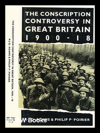 Item #384020 The conscription controversy in Great Britain : 1900-18. R. J. Q. Adams
