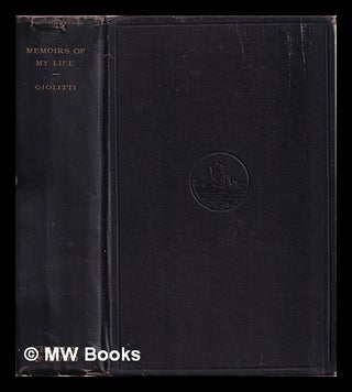 Item #384116 Memoirs of my life / by Giovanni Giolitti. Translated from the Italian by Edward...