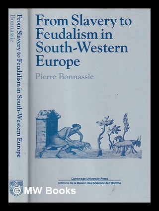 Item #384200 From Slavery to Feudalism in South-Western Europe / Pierre Bonnassie, Translated by...
