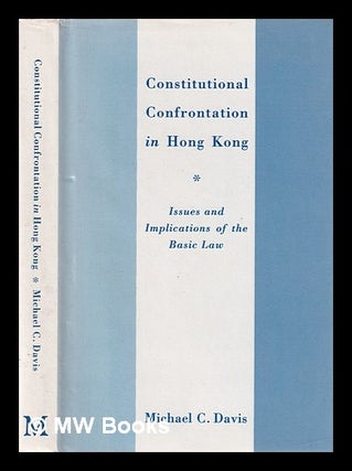 Item #384375 Constitutional confrontation in Hong Kong / Michael C. Davis. Michael C. Davis, 1949