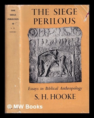 Item #384386 The Siege Perilous : essays in Biblical anthropology and kindred subjects. S. H....