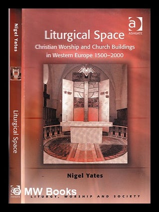 Item #384482 Liturgical space : Christian worship and church buildings in western Europe...