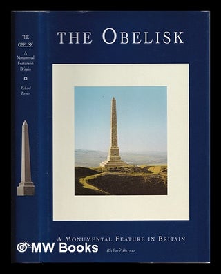 Item #384525 The obelisk : a monumental feature in Britain / Richard Barnes. Richard Barnes, 1950