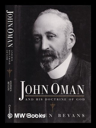 Item #384532 John Oman and his doctrine of God / Stephen Bevans. Stephen B. Bevans