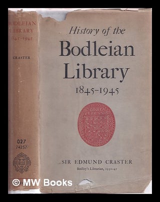 Item #384555 History of the Bodleian Library, 1845-1945. H. H. E. Craster, Herbert Henry Edmund