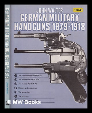 Item #384578 German military handguns, 1879-1918 / John Walter. John Walter
