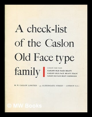 Item #384655 A check-list of the Caslon Old face type family. H W. Caslon, Co. Ltd