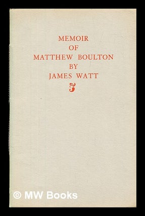 Item #384657 memoir of matthew boulton by james watt. Arthur Westwood