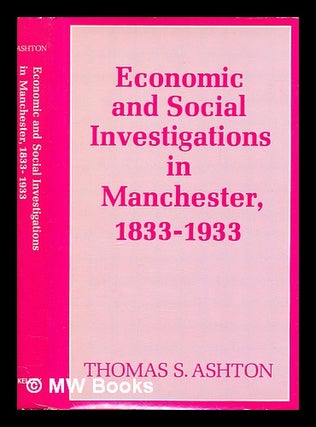Item #384670 Economic and social investigations in Manchester, 1833-1933 : a centenary history of...