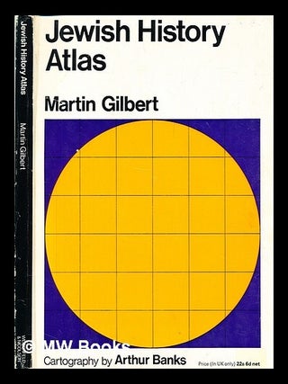 Item #384671 Jewish history atlas / Martin Gilbert; cartography by Arthur Banks. Martin Gilbert