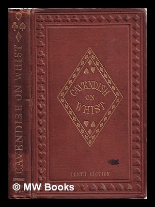 Item #384682 The laws and principles of whist stated and explained : and its practice illustrated...
