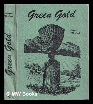 Item #384722 Green gold : from South-East Asia to Central Africa ; a story of a tea estate in...