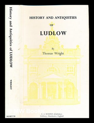 Item #384774 The history and antiquities of the town of Ludlow, and its ancient castle : with the...