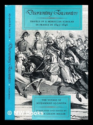 Item #384881 Disorienting encounters : travels of a Moroccan scholar in France in 1845-1846 : the...