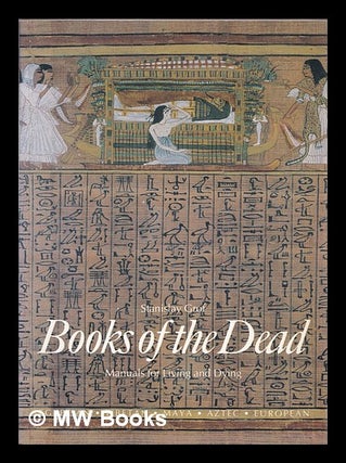 Item #384925 Books of the dead : manuals for living and dying / Stanislav Grof. Stanislav Grof, 1931