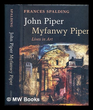Item #385019 John Piper, Myfanwy Piper : lives in art / Frances Spalding. Frances Spalding