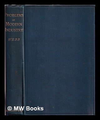 Item #385082 Problems of modern industry / by Sidney & Beatrice Webb. Sidney Webb