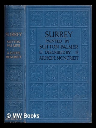 Item #385107 urrey Painted by Sutton Palmer; Described by A.R. Hope Moncrieff. Sutton Palmer, A....