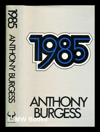 Item #385132 1985 / (by) Anthony Burgess. Anthony Burgess