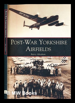 Item #385151 Post-War Yorkshire Airfields. B. Abraham