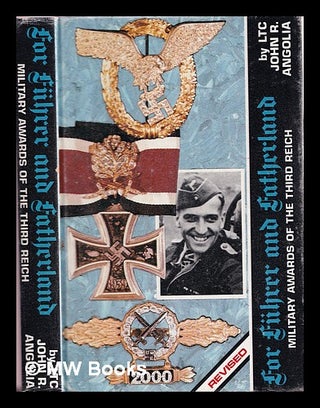 Item #385159 For Fürher and Fatherland : military awards of the Third Reich. John R. Ltc Angolia