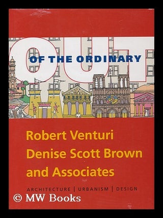 Item #38521 Out of the Ordinary : Robert Venturi, Denise Scott Brown and Associates :...