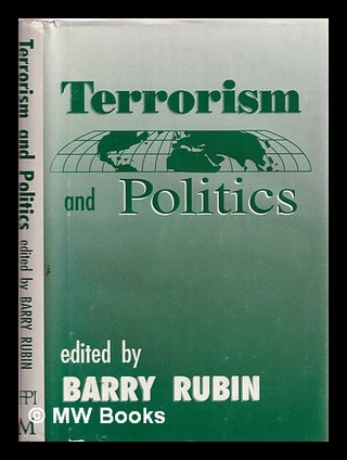 Item #385225 Terrorism and politics / edited by Barry Rubin. Rubin Barry