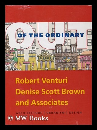 Item #38523 Out of the Ordinary : Robert Venturi, Denise Scott Brown and Associates :...