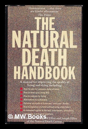 Item #385270 The natural death handbook : for improving the quality of living and dying / edited...