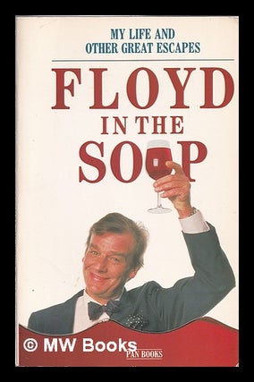 Item #385361 loyd in the soup : or my life and other great escapes / Keith Flloyd. Keith Floyd