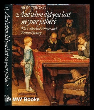 Item #385363 And when did you last see your father? : the Victorian painter and British history /...