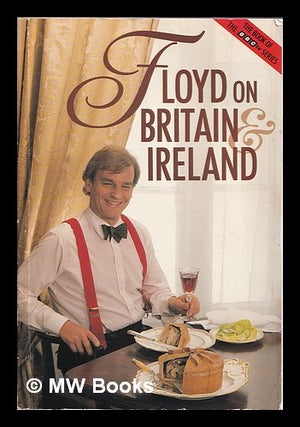 Item #385364 Floyd on Britain & Ireland. Keith Floyd