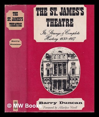Item #385385 The St James's Theatre: its strange & complete history, 1835-1957 / by Barry Duncan...
