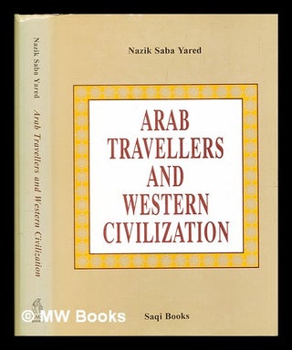 Item #385392 Arab travellers and Western civilization / Nazik Saba Yared ; edited by Tony P....
