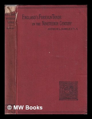 A short account of England's foreign trade in the nineteenth century : its economic and social...
