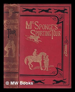Item #385450 Mr Sponge's sporting tour / by the author of Handley Cross ... ; with ......