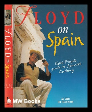 Item #385496 Floyd on Spain. Keith Floyd