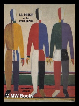 La Russie et les avant-gardes : 2 juillet-5 novembre 2003, Fondation Maeght. Fondation Maeght.