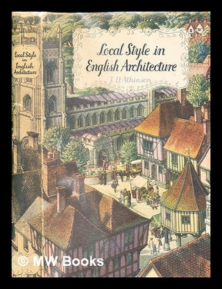 Item #385622 Local style in english architecture. T. D. Atkinson