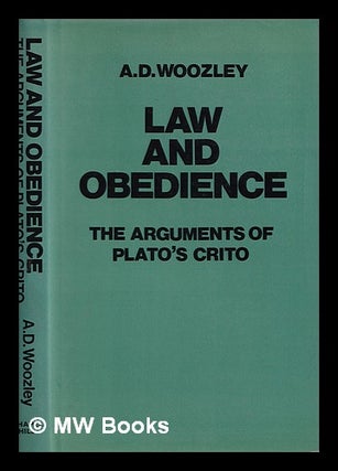 Item #385796 Law and obedience : the arguments of Plato's Crito / A. D. Woozley. A. D. Woozley,...