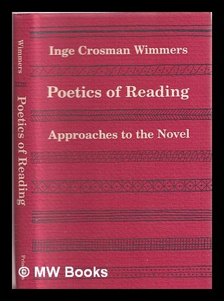Item #385875 Poetics of reading : approaches to the novel / Inge Crosman Wimmers. Inge Crosman...