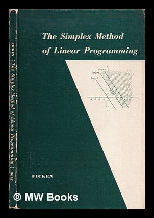 Item #385899 The simplex method of linear programming. F. A. Ficken, Frederick Arthur, 1910