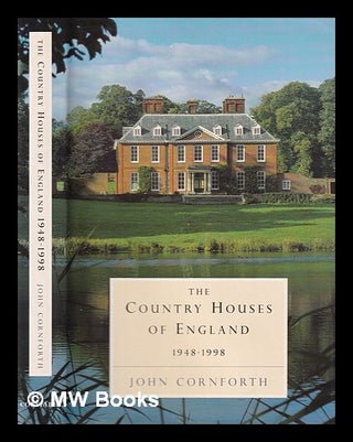 Item #385916 The country houses of England, 1948-1998 / John Cornforth. John Cornforth, 1937